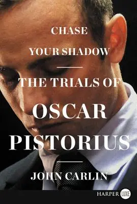 Chassez votre ombre : le procès d'Oscar Pistorius - Chase Your Shadow: The Trials of Oscar Pistorius