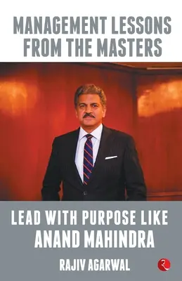 Diriger avec détermination comme Anand Mahindra - Lead with Purpose Like Anand Mahindra