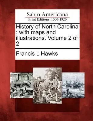 Histoire de la Caroline du Nord : avec cartes et illustrations. Volume 2 sur 2 - History of North Carolina: with maps and illustrations. Volume 2 of 2