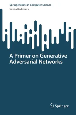 Un abécédaire des réseaux adversoriels génératifs - A Primer on Generative Adversarial Networks