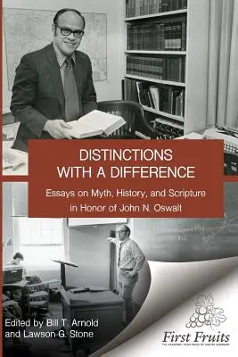 Distinctions avec une différence : essais sur le mythe, l'histoire et l'écriture en l'honneur de John N. Oswalt - Distinctions with a difference: essays on myth, history, and scripture in honor of John N. Oswalt