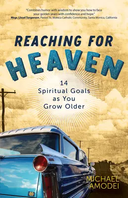 Atteindre le ciel : 14 objectifs spirituels en vieillissant - Reaching for Heaven: 14 Spiritual Goals as You Grow Older