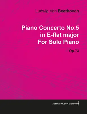 Concerto pour piano n° 5 - En mi bémol majeur - Op. 73 - Pour piano seul;Avec une biographie par Joseph Otten - Piano Concerto No. 5 - In E-Flat Major - Op. 73 - For Solo Piano;With a Biography by Joseph Otten