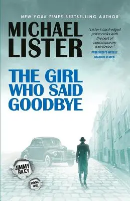 La fille qui a dit au revoir : Un roman de Jimmy Riley - The Girl Who Said Goodbye: A Jimmy Riley Novel