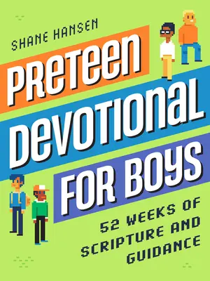 Un dévouement préadolescent pour les garçons : 52 semaines d'Ecritures et de conseils - Preteen Devotional for Boys: 52 Weeks of Scripture and Guidance