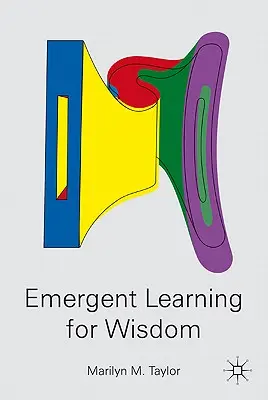 L'apprentissage émergent de la sagesse - Emergent Learning for Wisdom