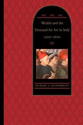 Richesse et demande d'art en Italie, 1300-1600 - Wealth and the Demand for Art in Italy, 1300-1600