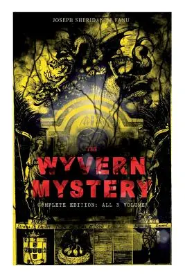 LE MYSTÈRE DU WYVERN (édition complète : les 3 volumes) : Un roman mystère d'horreur gothique et de suspense qui fait froid dans le dos - THE WYVERN MYSTERY (Complete Edition: All 3 Volumes): Spine-Chilling Mystery Novel of Gothic Horror and Suspense