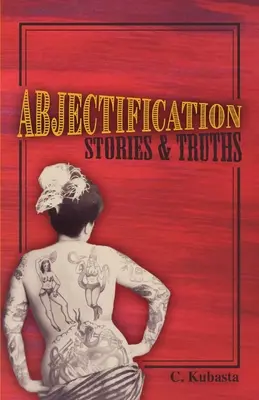 Abjectification : Histoires et vérités - Abjectification: Stories & Truths