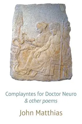 Complayntes for Doctor Neuro & other poems (en anglais) - Complayntes for Doctor Neuro & other poems