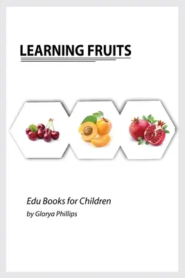 Apprendre les fruits : Livre Montessori sur les fruits, des éléments d'intelligence pour les bébés et les jeunes enfants, livre pour enfants, ressources d'apprentissage. - Learning Fruits: Montessori fruits book, bits of intelligence for baby and toddler, children's book, learning resources.