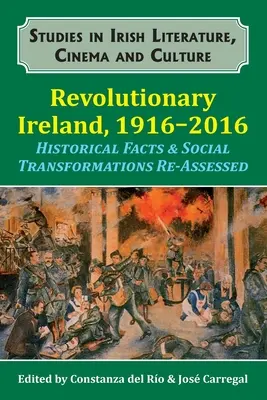 L'Irlande révolutionnaire, 1916-2016 : Faits historiques et transformations sociales réévalués - Revolutionary Ireland, 1916-2016: Historical Facts & Social Transformations Re-Assessed