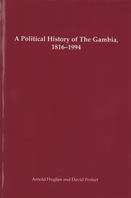 Histoire politique de la Gambie, 1816-1994 - A Political History of the Gambia, 1816-1994