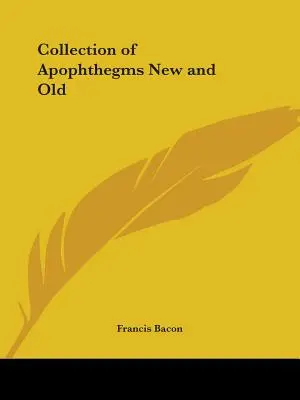 Collection d'apophtegmes nouveaux et anciens - Collection of Apophthegms New and Old