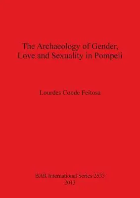 L'archéologie du genre, de l'amour et de la sexualité à Pompéi - The Archaeology of Gender, Love and Sexuality in Pompeii