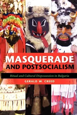 Mascarade et postsocialisme : Rituel et dépossession culturelle en Bulgarie - Masquerade and Postsocialism: Ritual and Cultural Dispossession in Bulgaria