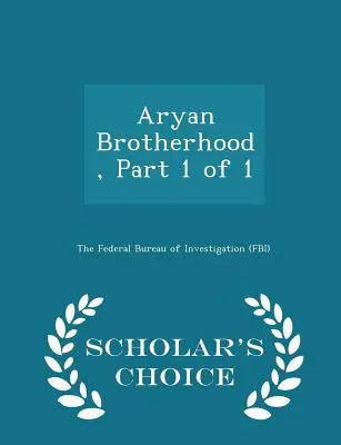 Fraternité aryenne, partie 1 de 1 - Édition de choix du chercheur - Aryan Brotherhood, Part 1 of 1 - Scholar's Choice Edition