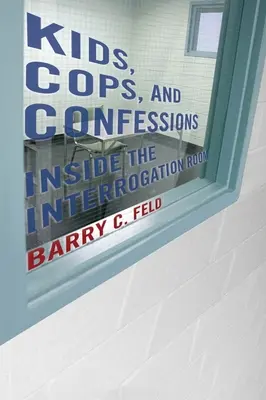 Enfants, flics et confessions : Dans la salle d'interrogatoire - Kids, Cops, and Confessions: Inside the Interrogation Room