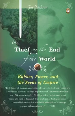 Le voleur du bout du monde : Le caoutchouc, le pouvoir et les graines de l'empire - The Thief at the End of the World: Rubber, Power, and the Seeds of Empire