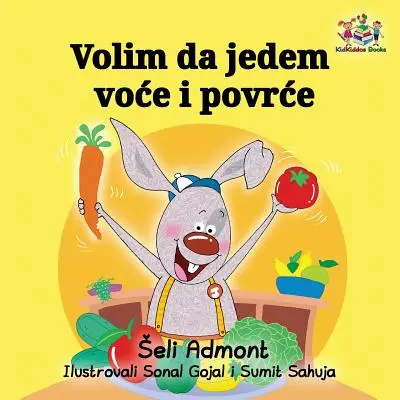 Volim da jedem voce i povrce : J'aime manger des fruits et des légumes - édition serbe - Volim da jedem voce i povrce: I Love to Eat Fruits and Vegetables - Serbian edition