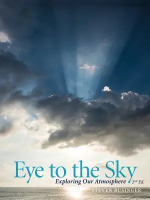 L'œil au ciel - L'exploration de notre atmosphère, deuxième édition - Eye to the Sky - Exploring Our Atmosphere, Second Edition