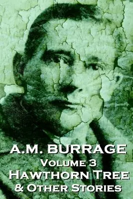 A.M. Burrage - L'aubépine et autres histoires : Les classiques du maître de l'horreur - A.M. Burrage - The Hawthorn Tree & Other Stories: Classics From The Master Of Horror