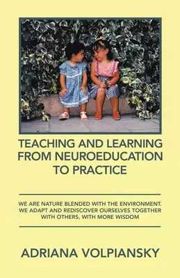 Enseigner et apprendre de la neuroéducation à la pratique : Nous sommes la nature mélangée à l'environnement. Nous nous adaptons et nous nous redécouvrons avec les autres. - Teaching and Learning from Neuroeducation to Practice: We Are Nature Blended with the Environment. We Adapt and Rediscover Ourselves Together with Oth