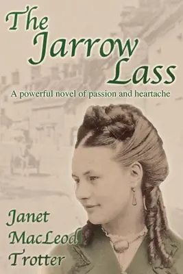 La jeune fille de Jarrow : Un roman puissant sur la passion et le chagrin d'amour - The Jarrow Lass: A powerful novel of passion and heartache