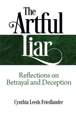 L'art du menteur : Réflexions sur la trahison et la tromperie - The Artful Liar: Reflections on betrayal and deception