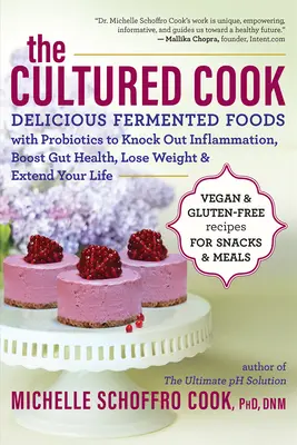 The Cultured Cook : De délicieux aliments fermentés avec des probiotiques pour vaincre l'inflammation, améliorer la santé de l'intestin, perdre du poids et prolonger votre vie. - The Cultured Cook: Delicious Fermented Foods with Probiotics to Knock Out Inflammation, Boost Gut Health, Lose Weight & Extend Your Life