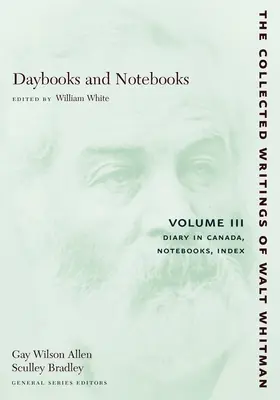 Cahiers et carnets de notes : Volume III : Journal au Canada, carnets de notes, index - Daybooks and Notebooks: Volume III: Diary in Canada, Notebooks, Index