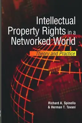 Les droits de propriété intellectuelle dans un monde en réseau : Théorie et pratique - Intellectual Property Rights in a Networked World: Theory and Practice