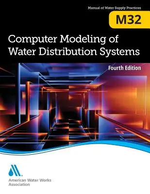 M32 Modélisation informatique des systèmes de distribution d'eau, quatrième édition - M32 Computer Modeling of Water Distribution Systems, Fourth Edition