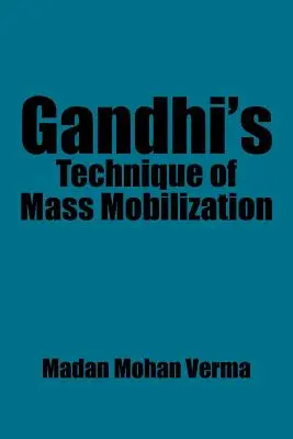 La technique de mobilisation de masse de Gandhi - Gandhi's Technique of Mass Mobilization
