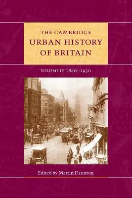 L'histoire urbaine de Cambridge de la Grande-Bretagne : Volume 3, 1840-1950 - The Cambridge Urban History of Britain: Volume 3, 1840-1950