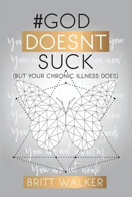 Dieu n'est pas nul : (Mais votre maladie chronique l'est) - God Doesn't Suck: (But Your Chronic Illness Does)