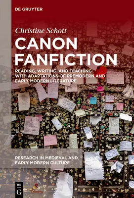 Canon Fanfiction : Lire, écrire et enseigner avec des adaptations de la littérature prémoderne et du début de la modernité - Canon Fanfiction: Reading, Writing, and Teaching with Adaptations of Premodern and Early Modern Literature