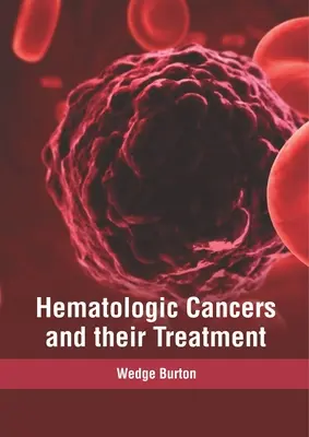 Les cancers hématologiques et leur traitement - Hematologic Cancers and Their Treatment