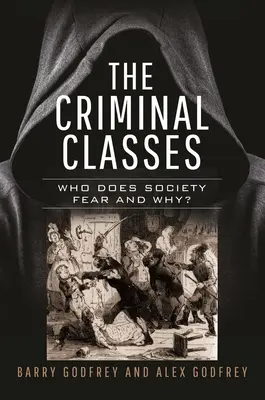 Les classes criminelles : Qui la société craint-elle et pourquoi ? - The Criminal Classes: Who Does Society Fear and Why?