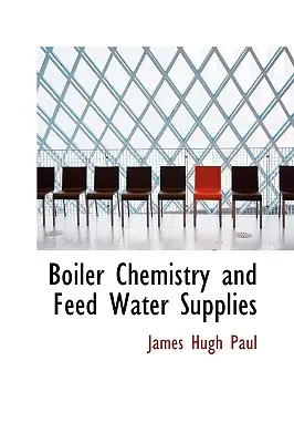 Chimie des chaudières et approvisionnement en eau d'alimentation - Boiler Chemistry and Feed Water Supplies