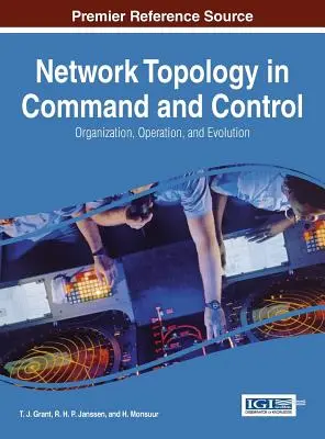 Topologie des réseaux dans le commandement et le contrôle : Organisation, fonctionnement et évolution - Network Topology in Command and Control: Organization, Operation, and Evolution