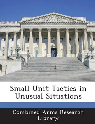 Tactiques des petites unités dans des situations inhabituelles - Small Unit Tactics in Unusual Situations