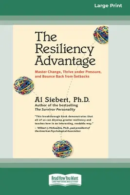 L'avantage de la résilience : Maîtriser le changement, prospérer sous la pression et rebondir après un revers (16pt Large Print Edition) - The Resiliency Advantage: Master Change, Thrive Under Pressure, and Bounce Back from Setbacks (16pt Large Print Edition)