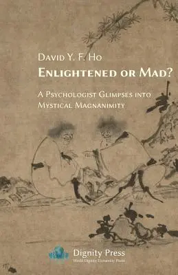 Éclairé ou fou&nbsp;? Un psychologue entrevoit la magnanimité mystique - Enlightened or Mad? A Psychologist Glimpses into Mystical Magnanimity