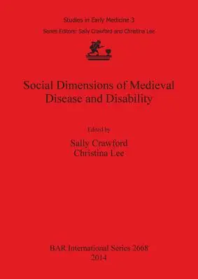 Dimensions sociales de la maladie et du handicap au Moyen Âge - Social Dimensions of Medieval Disease and Disability