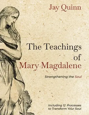 Les enseignements de Marie-Madeleine : Renforcer l'âme - The Teachings of Mary Magdalene: Strengthening the Soul