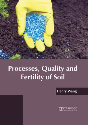 Processus, qualité et fertilité des sols - Processes, Quality and Fertility of Soil