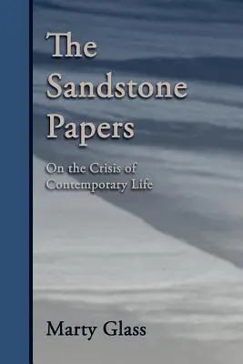 Les Cahiers de grès : Sur la crise de la vie contemporaine - The Sandstone Papers: On the Crisis of Contemporary Life