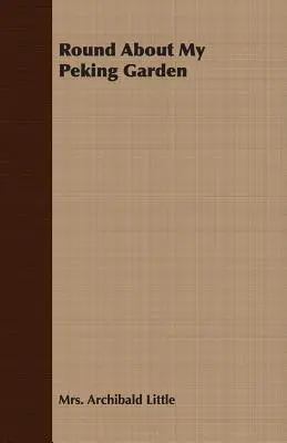 Le tour de mon jardin pékinois - Round About My Peking Garden