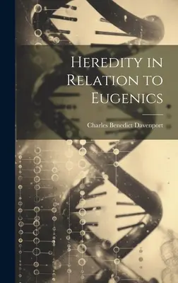 L'hérédité et l'eugénisme - Heredity in Relation to Eugenics